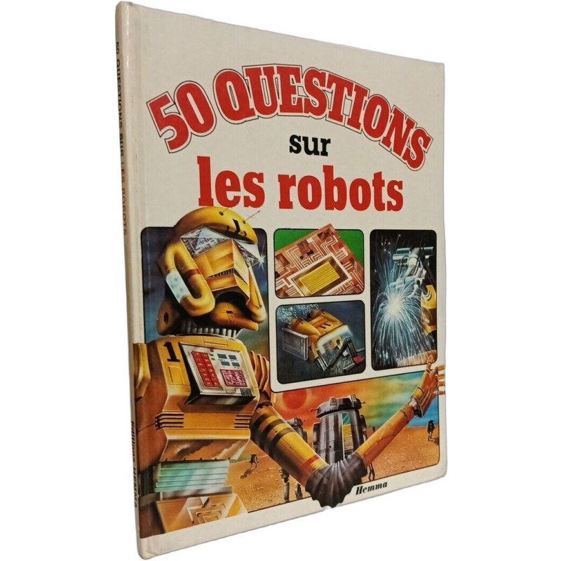 50 Cinquante questions sur les robots (50 Cinquante questions 50...