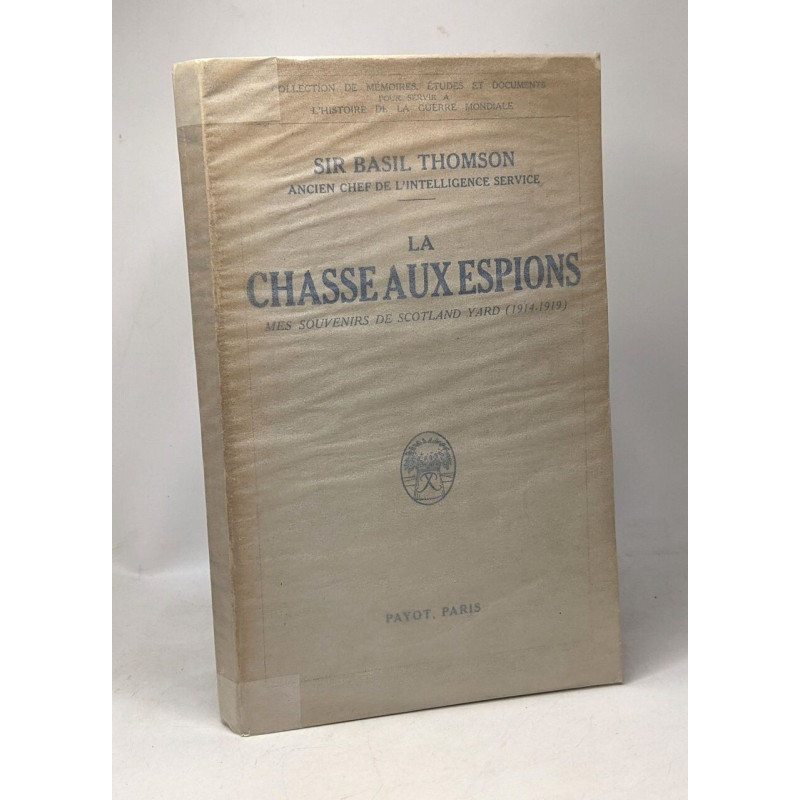 Guerre  Sir Basil Thomson  La Chasse aux Espions mes souvenirs de Scotland Yard 